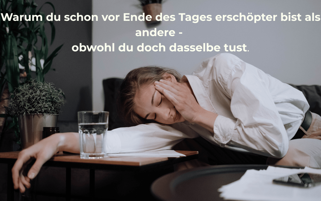 Warum du am Ende des Tages erschöpfter bist als andere – obwohl du scheinbar dasselbe machst